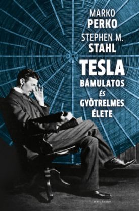 Tesla bámulatos és gyötrelmes élete