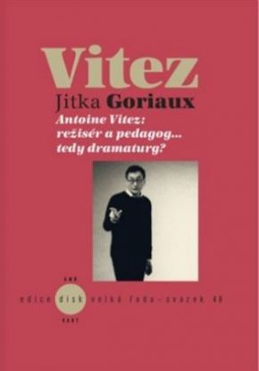 Antoine Vitez: režisér a pedagog…tedy dramaturg?