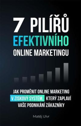 7 pilířů efektivního marketingu