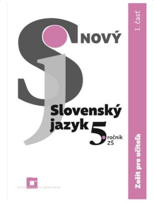 Nový Slovenský jazyk pre 5. ročník ZŠ – 1. časť (Zošit pre učiteľa)