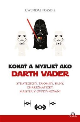 Konať a myslieť ako Darth Vader