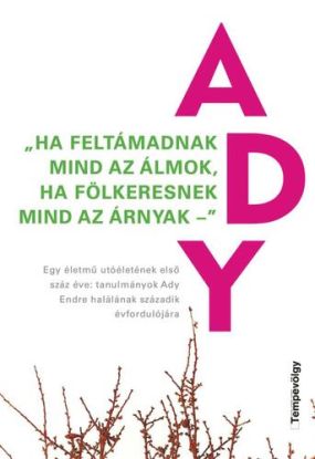 Ha feltámadnak mind az álmok, ha fölkeresnek mind az árnyak