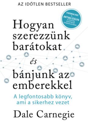 Hogyan szerezzünk barátokat és bánjunk az emberekkel - Sikerkalauz 1