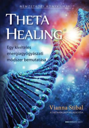 ThetaHealing - Egy kivételes energiagyógyászati módszer bemutatása