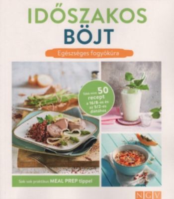 Időszakos böjt - Egészséges fogyókúra - Sok-sok praktikus MEAL PREP tippel