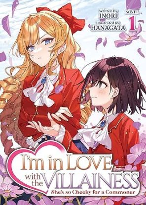 I\'m in Love with the Villainess: She\'s so Cheeky for a Commoner (Light Novel) Vol. 1