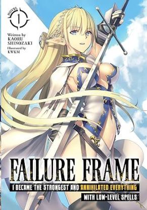 Failure Frame: I Became the Strongest and Annihilated Everything With Low-Level Spells (Light Novel) Vol. 1