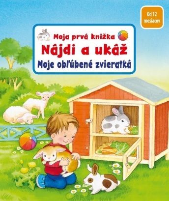 Moja prvá knižka - Nájdi a ukáž: Moje obľúbené zvieratká