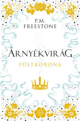 Árnyékvirág - Füstkorona - Shadowscent-sorozat 2. rész