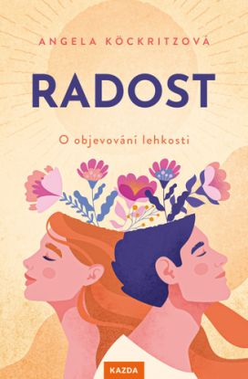 Radost: O objevování lehkosti