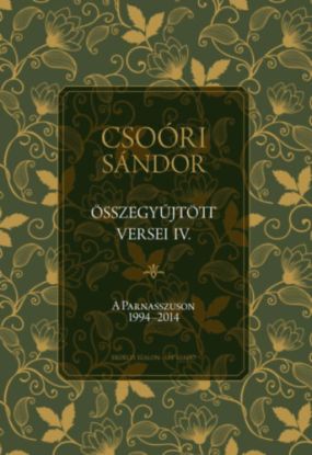 Csoóri Sándor összegyűjtött versei IV. - A Parnasszuson 1994-2014