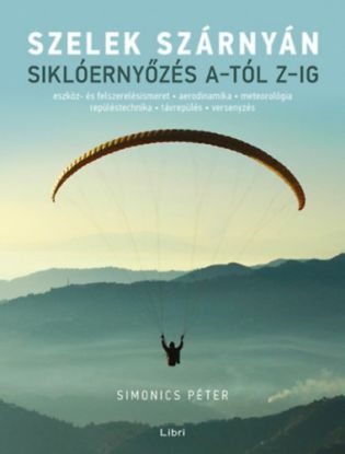 Szelek szárnyán - Siklóernyőzés A-tól Z-ig