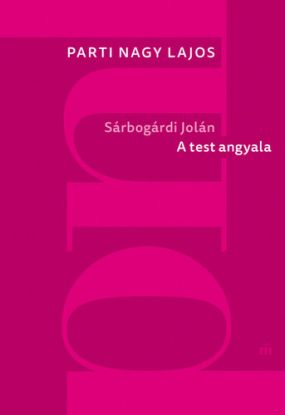 Sárbogárdi Jolán: A test angyala