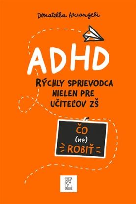 ADHD - rýchly sprievodca nielen pre učiteľov