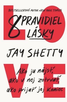 8 pravidiel lásky: Ako ju nájsť, ako v nej zotrvať, ako prijať jej koniec