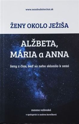 Ženy okolo Ježiša: Alžbeta, Mária a Anna