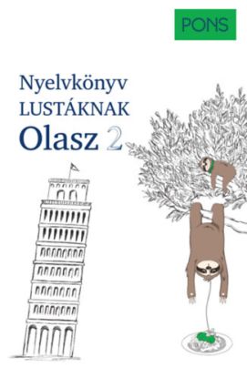 PONS Nyelvkönyv lustáknak - Olasz 2 - Újrakezdenéd vagy bővítenéd a tudásodat, de nincs kedved magolni? Tanulj olaszul másként!