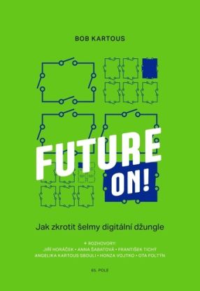 Future ON!: Jak zkrotit šelmy digitální džungle