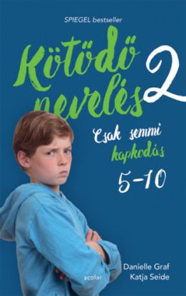 Kötődő nevelés 2. - Csak semmi kapkodás: 5 és 10 éves kor között