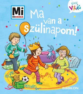 Mi Micsoda Kicsi világ 5. – Ma van a szülinapom!