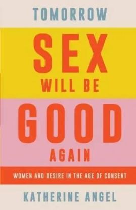 Tomorrow Sex Will Be Good Again