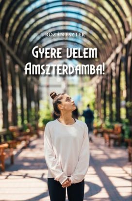 Gyere velem Amszterdamba!