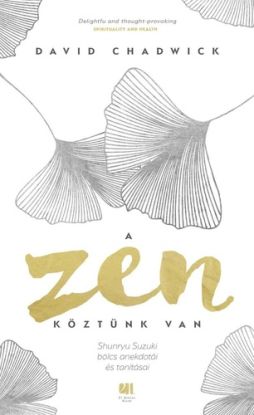 A Zen köztünk van