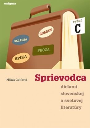 Sprievodca dielami slovenskej a svetovej literatúry C - 3. ročník SŠ