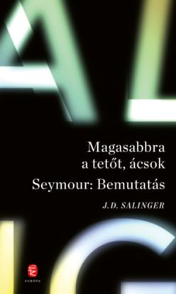 Magasabbra a tetőt, ácsok - Seymour: bemutatás