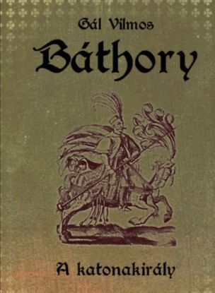 Báthory II.: A katonakirály