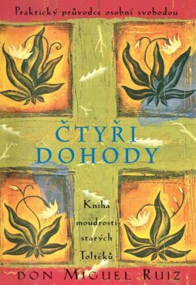 Čtyři dohody - Kniha moudrosti starých Toltéků, 4. vydání