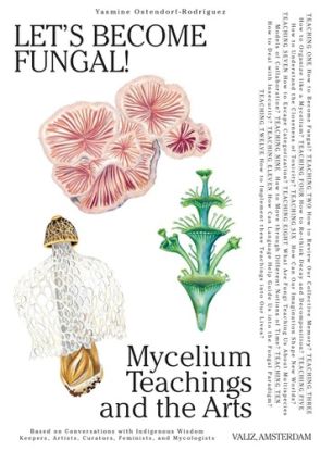 Lets Become Fungal!: Mycelium Teachings and the Arts