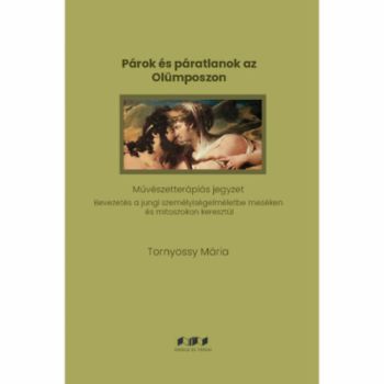 Párok és páratlanok az Olümposzon - Művészetterápiás jegyzet - Bevezetés a jungi személyiségelméletbe meséken és mítoszokon kersztül