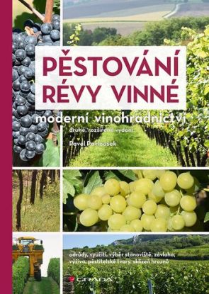 Pěstování révy vinné: Moderní vinohradnictví, 2. rozšířené vydání