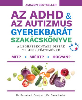 Az ADHD & az autizmus gyerekbarát szakácskönyve - A leghatékonyabb diéták teljes gyűjteménye