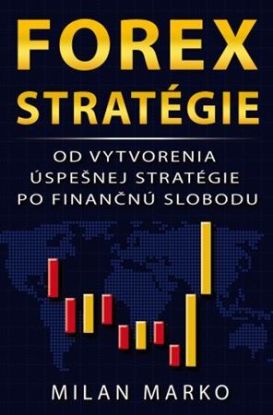 Forex Stratégie: Od vytvorenia úspešnej stratégie po finančnú slobodu