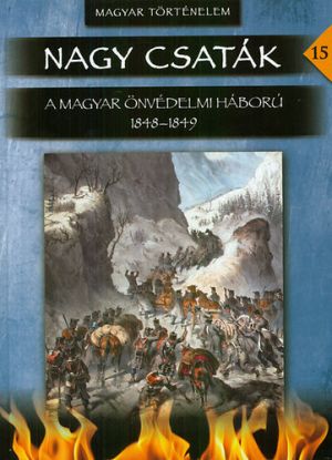 A magyar önvédelmi háború 1848-1849 - Nagy csaták 15. kötete