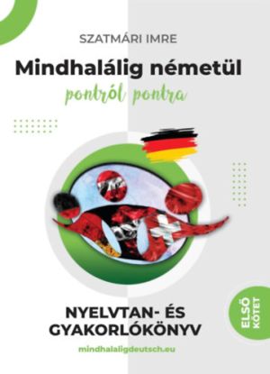 Mindhalálig németül 1. kötet - Nullától az alapozóig