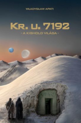 Kr. u. 7192 - A Kishold világa