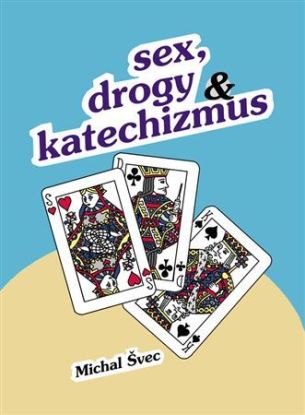 Sex, drogy a katechizmus