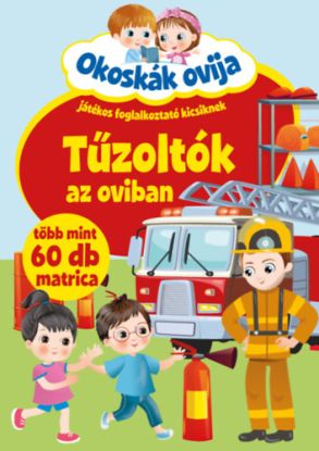 Okoskák ovija - Tűzoltók az oviban