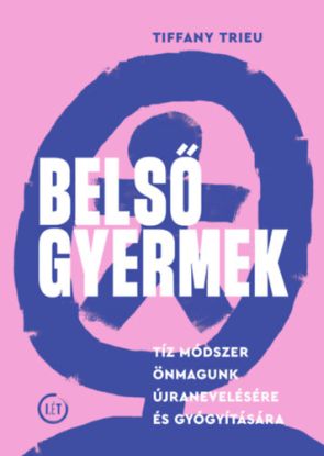 Belső gyermek - Tíz módszer önmagunk újranevelésére és gyógyítására