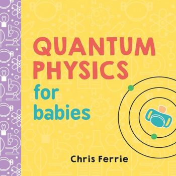 Quantum Physics for Babies - Baby University