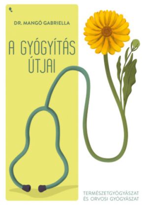 A gyógyítás útjai - Természetgyógyászat és orvosi gyógyászat