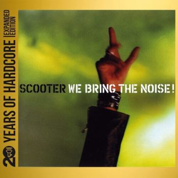 Scooter - We Bring the Noise! (20 Years of Hardcore Expanded Edition) 2CD