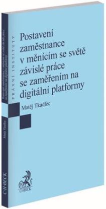 Postavení zaměstnance v měnícím se světe závislé práce se zaměřením na digitální platformy