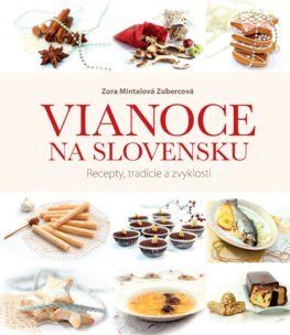 Vianoce na Slovensku. Recepty, tradície a zvyklosti