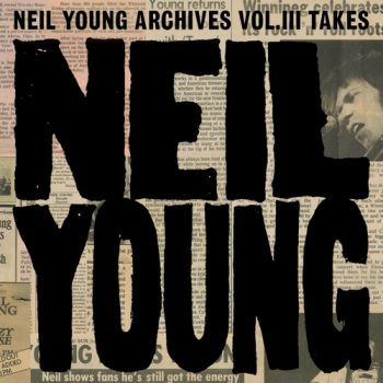 Young Neil - Neil Young Archives Vol. III Takes 2LP